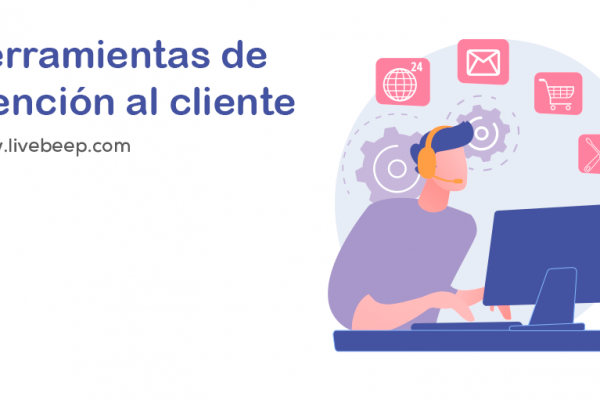 Descubre herramientas de atención al cliente para tu estrategia digital.