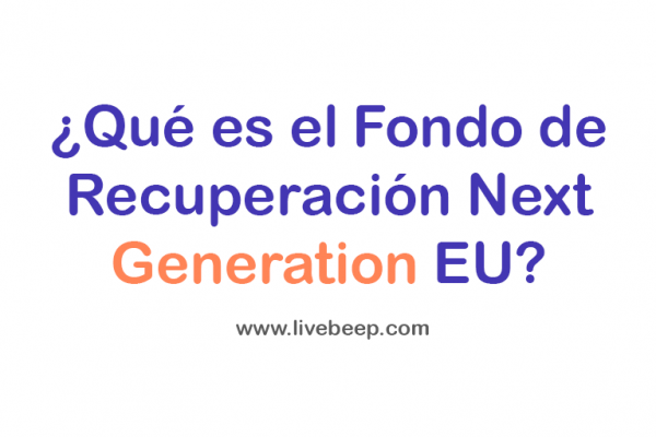 ¿Qué es Fondo de Recuperación Next Generation EU?